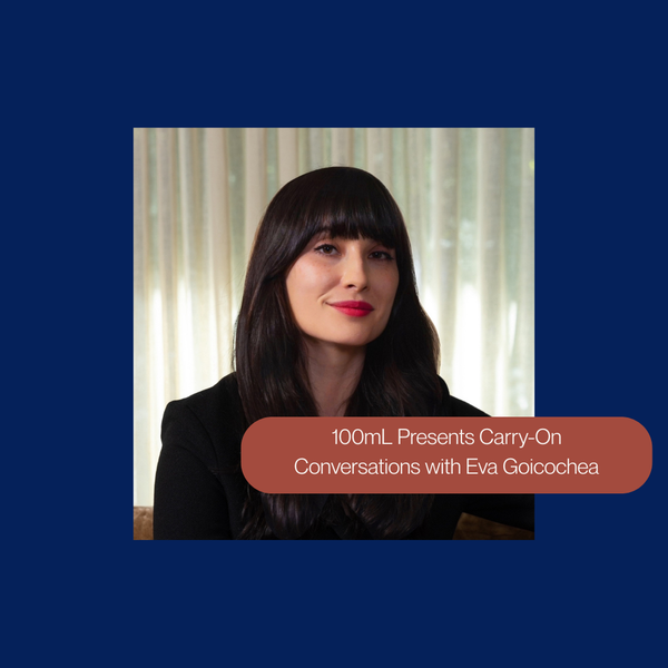Carry-On Conversations with Eva Goicochea — Presented by 100mL